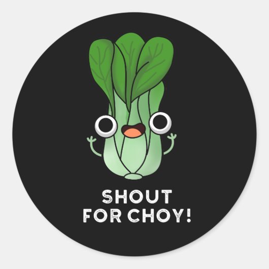 Shout für Choy Funny Veggie Bok Choy Pun Dark BG Runder Aufkleber (Vorderseite)