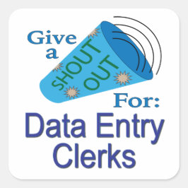 Shout für Data Entry Clerks Square Sticker