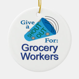 Shout Out for Grocery Workers Keramik Ornament