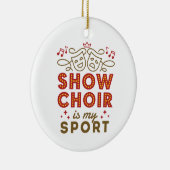 Show Chor ist mein Sport Keramik Ornament (Rechts)