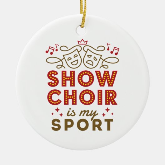 Show Chor ist mein Sport Keramik Ornament (Vorne)