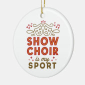 Show Chor ist mein Sport Keramik Ornament (Links)