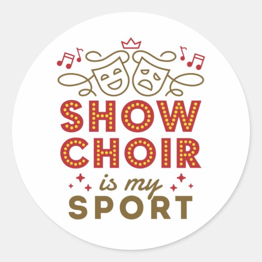 Show Chor ist mein Sport Runder Aufkleber (Vorderseite)