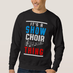 Show Chor Thing Musical Notes Singer Orchestra Co Sweatshirt