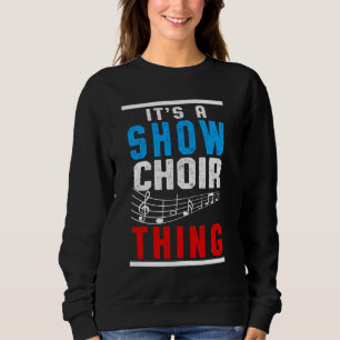 Show Chor Thing Musical Notes Singer Orchestra Co Sweatshirt