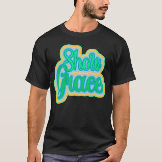 Show Grace Inspirational design vintage T-Shirt