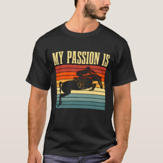 Show Jumping My Passion Is Retro Horseback Riding  T-Shirt
