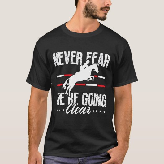 Show Jumping Never Fear Were Horses Show Jumper re T-Shirt (Vorderseite)