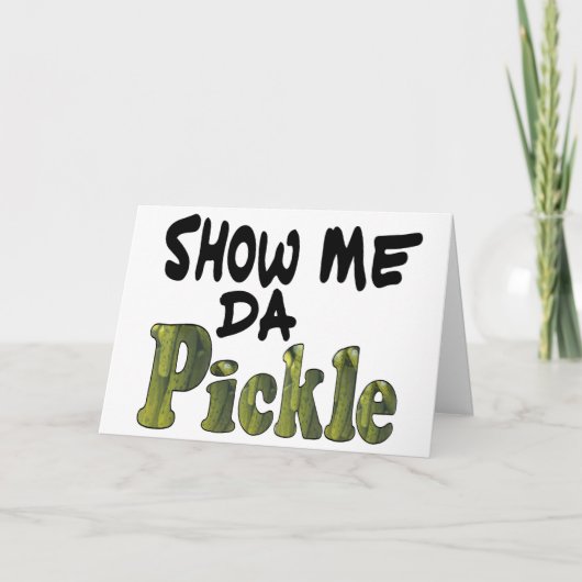Show Me Da Pickle Feiertagskarte (Vorderseite)
