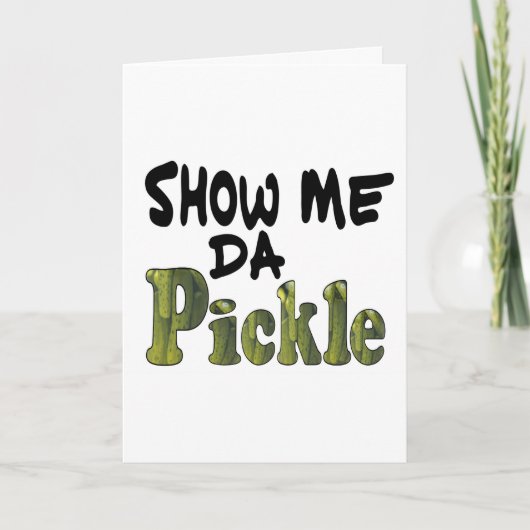 Show Me Da Pickle Feiertagskarte (Vorderseite)