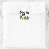 Show Me Da Pickle Runder Aufkleber (Tasche)
