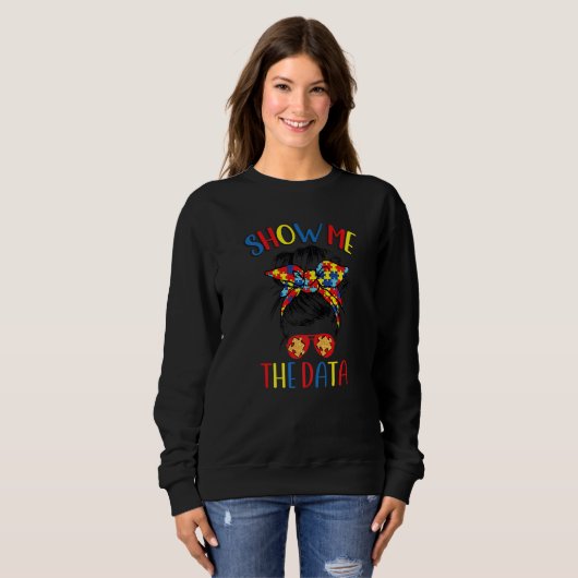 Show Me The Data ABA Therapist Behavior Analyst Bc Sweatshirt (Vorne ganz)