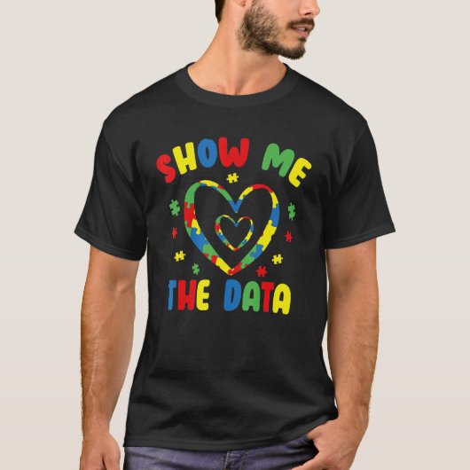 Show Me The Data ABA Therapist Behavior Analyst Bc T-Shirt (Vorderseite)