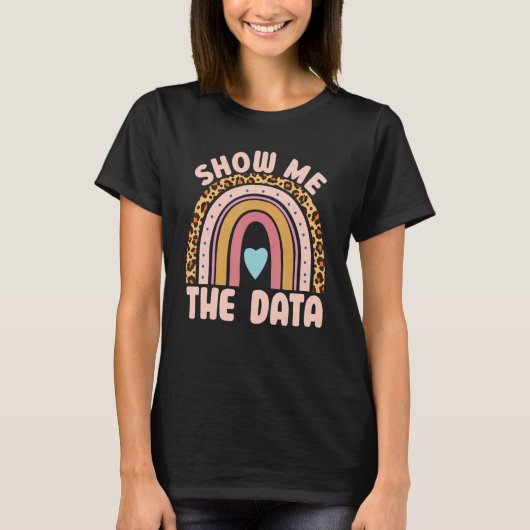 Show Me The Data ABA Therapist Behavior Analyst Bc T-Shirt (Vorderseite)