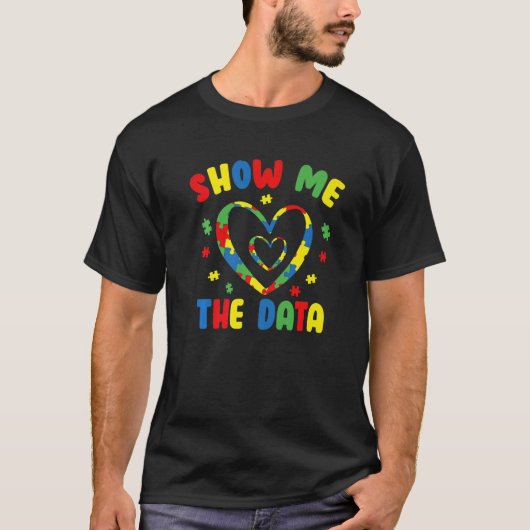 Show Me The Data ABA Therapist Behavior Analyst Bc T-Shirt (Vorderseite)