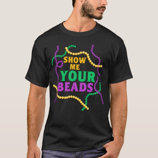 Show Me Your Beads Mardi Gras Party friends T-Shirt (Vorderseite)