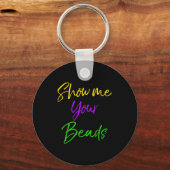 Show Me Your Beads Shirt Funny New Orleans Party S Schlüsselanhänger (Vorderseite)