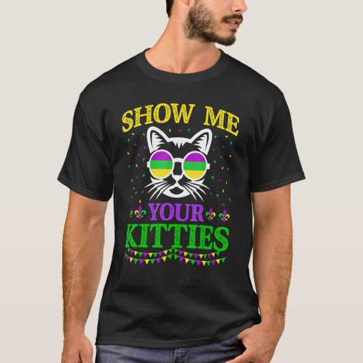 Show Me Your Cute Kitties Funny Mardi Gras Carniva T-Shirt (Vorderseite)