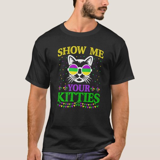 Show Me Your Cute Kitties Funny Mardi Gras Carniva T-Shirt (Vorderseite)
