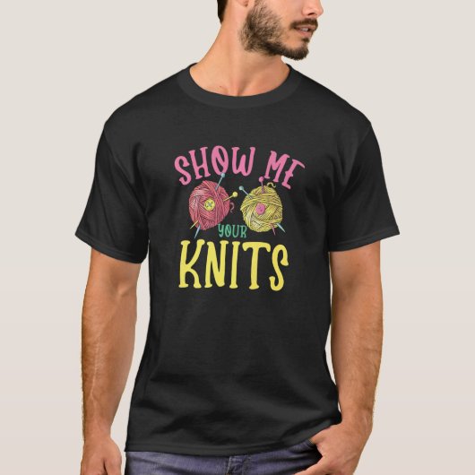 Show me your knits for Knitter Yarn Patterns Stitc T-Shirt (Vorderseite)