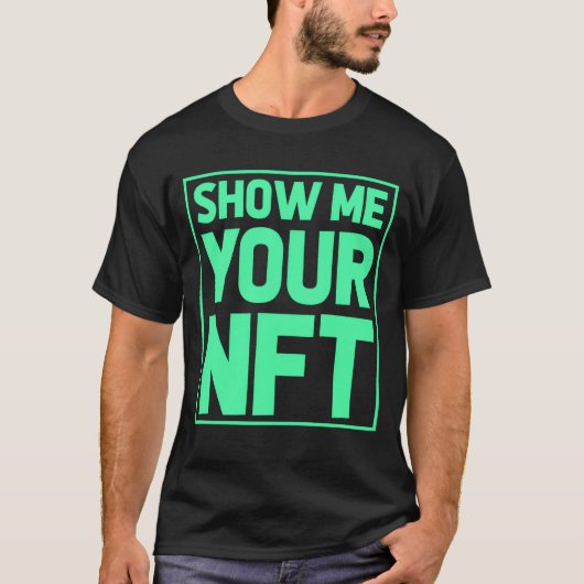 Show Me Your NFTFunny gift idea for NFT Creators g T-Shirt (Vorderseite)