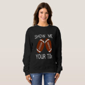 Show Me Your TDs. Funny Fantasy Football Sweatshirt (Vorne ganz)