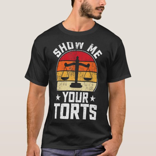 Show Me Your Torts  Lawyer Attorney Law Student T-Shirt (Vorderseite)