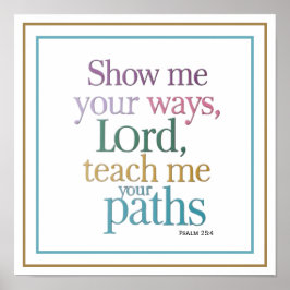 Show Me Your Ways Lord Teach Me Your Paths Message Poster