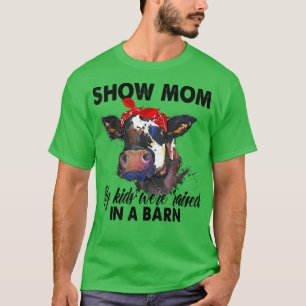 Show Mom My Kids Were Raised In The Barn Mom Cow T-Shirt