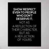 show respect even to people who don't deserve it n poster (Vorne)