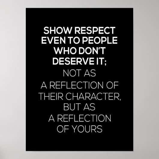 show respect even to people who don't deserve it n poster (Vorne)