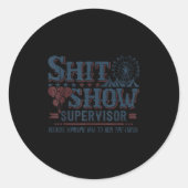 Show Supervisor Because Someone Has To Run This Ci Runder Aufkleber (Vorderseite)