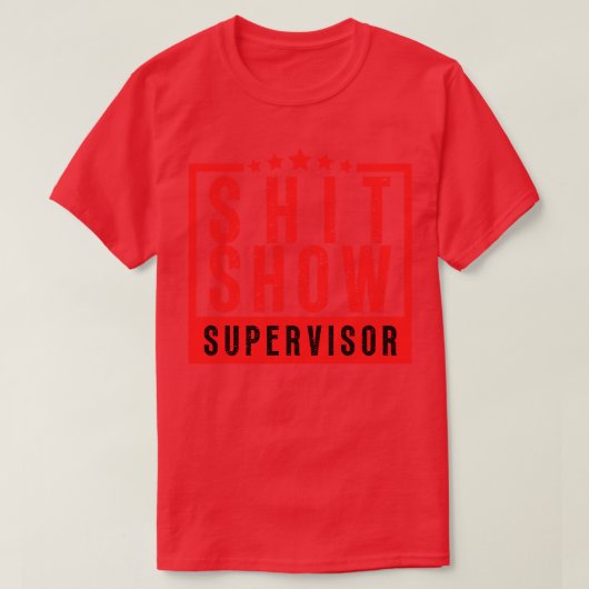 Show Supervisor Funny Offensive Adult Humor T-Shirt (Design vorne)