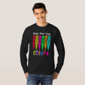 Show your true colours   T-Shirt (Vorne ganz)