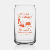 Showgirl Final Showstopper Bachelorette Dosenglas (Vorderseite)