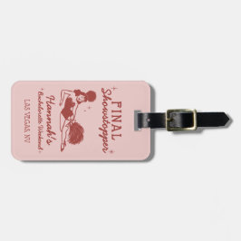 Showgirl Final Showstopper Bachelorette Gepäckanhänger