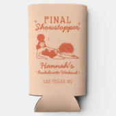 Showgirl Final Showstopper Bachelorette Selters Dosenkühler (Rückseite)