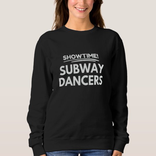 Showtime! U-Bahn-Tänzer steigen ein Sweatshirt (Vorderseite)
