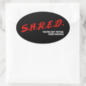 Shred, du versuchst nicht schwer genug ovaler aufkleber (Tasche)