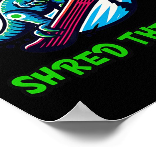 Shred the Gnar Funny Snowboarding Dinosaur T-rex W Poster (Ecke)