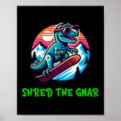 Shred the Gnar Funny Snowboarding Dinosaur T-rex W Poster (Vorne)