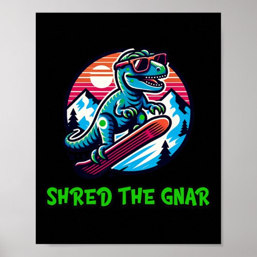 Shred the Gnar Funny Snowboarding Dinosaur T-rex W Poster (Vorne)