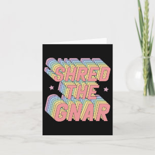 Shred the Gnar Snowboarden Surfbrett Rainbow Paste Karte