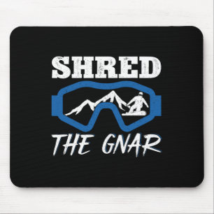 Shred the Gnar Snowboarder Snowboard Snowboarder Mousepad