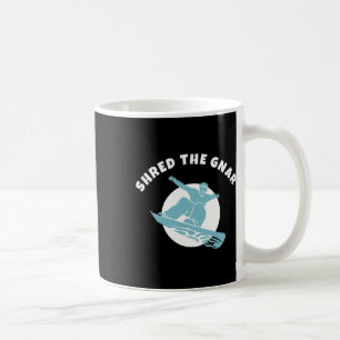 Shred the Gnar Snowboarding Kaffeetasse