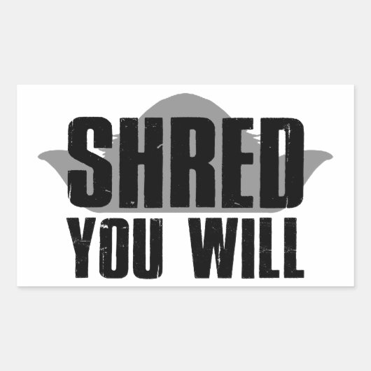 Shred You Will Rechteckiger Aufkleber (Vorderseite)