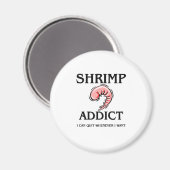 Shrimp Addict Magnet (Vorderseite/Rückseite)
