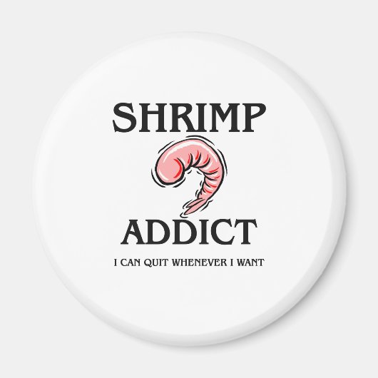 Shrimp Addict Magnet (Vorne)
