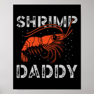 Shrimp Daddy Meeresfrüchte Fischerei Prawn  Poster