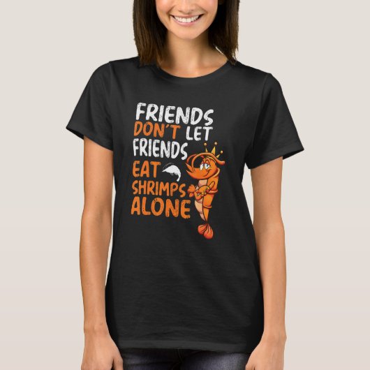 Shrimp Friends Lass Friends nicht allein Shrimps e T-Shirt (Vorderseite)